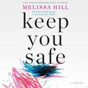 Keep You Safe by  Melissa Hill audiobook