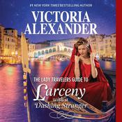 The Lady Travelers Guide to Larceny With a Dashing Stranger by  Victoria Alexander audiobook