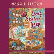 Only Skein Deep by  Maggie Sefton audiobook