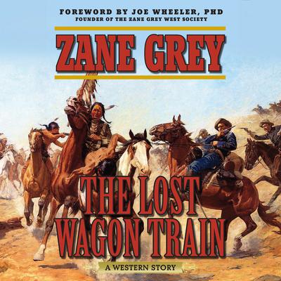 The Lost Wagon Train by Zane Grey audiobook