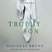 Trophy Son by  Douglas Brunt audiobook