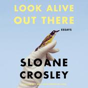 Look Alive Out There by  Sloane Crosley audiobook