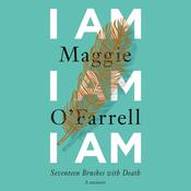 I Am, I Am, I Am by  Maggie O’Farrell audiobook