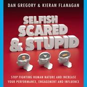 Selfish, Scared and Stupid by  Dan Gregory audiobook