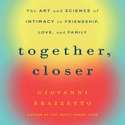 Together, Closer by Giovanni Frazzetto audiobook