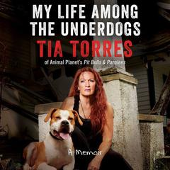 My Life Among the Underdogs by Tia Torres audiobook
