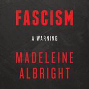 Fascism: A Warning by  Madeleine Albright audiobook