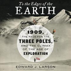 To the Edges of the Earth by Edward J. Larson audiobook