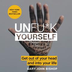 Unfu*k Yourself by Gary John Bishop audiobook