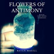 Flowers of Antimony by  Raven Magill audiobook