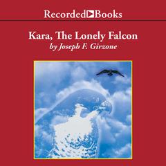 Kara, the Lonely Falcon by Joseph F. Girzone audiobook