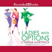 Ladies with Options by  Cynthia Hartwick audiobook