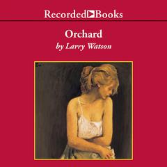 Orchard by Larry Watson audiobook