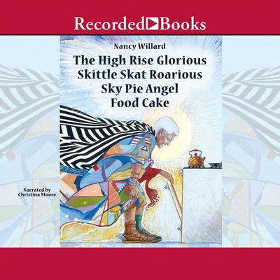 The High Rise Glorious Skittle Skat Roarious Sky Pie Angel Food Cake by Nancy Willard audiobook