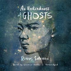 An Unkindness of Ghosts by Rivers Solomon audiobook
