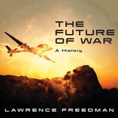 The Future of War by Lawrence Freedman audiobook
