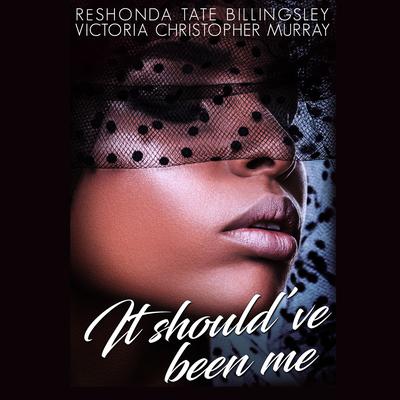 It Should've Been Me by ReShonda Tate Billingsley audiobook
