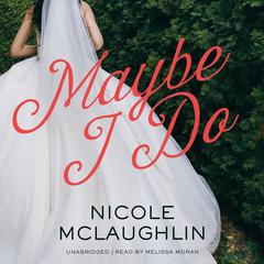 Maybe I Do by Nicole McLaughlin audiobook