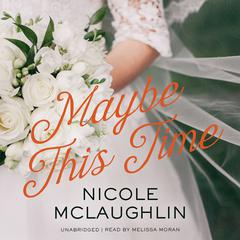 Maybe This Time by Nicole McLaughlin audiobook