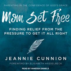 Mom Set Free by Jeannie Cunnion audiobook
