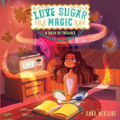 Love Sugar Magic: A Dash of Trouble by Anna Meriano audiobook