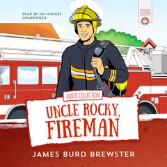 The Adventures of Uncle Rocky, Fireman by James Burd Brewster audiobook