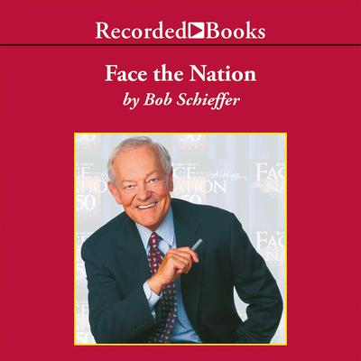 Face the Nation by Bob Schieffer audiobook