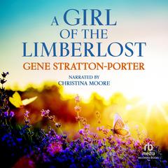 A Girl of the Limberlost by Gene  Stratton-Porter audiobook