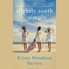 Slightly South of Simple by Kristy Woodson Harvey audiobook