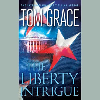 The Liberty Intrigue by Tom Grace audiobook