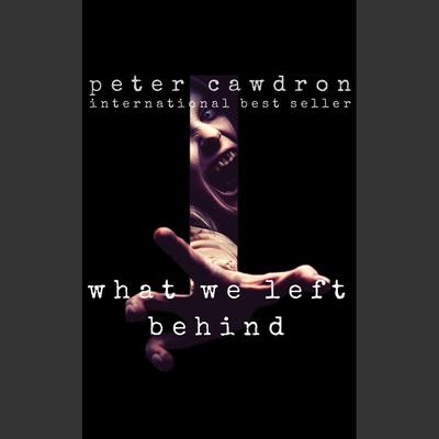 What We Left Behind by Peter Cawdron audiobook