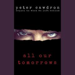 All Our Tomorrows by Peter Cawdron audiobook