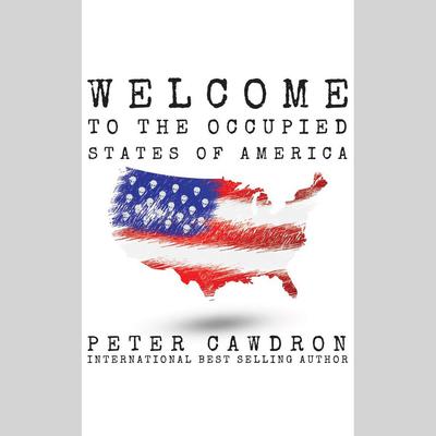 Welcome to the Occupied States of America by Peter Cawdron audiobook