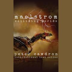 Maelstrom by Peter Cawdron audiobook