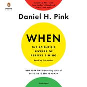 When: The Scientific Secrets of Perfect Timing by  Daniel H. Pink audiobook