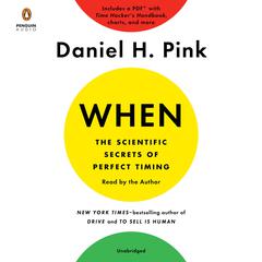 When: The Scientific Secrets of Perfect Timing by Daniel H. Pink audiobook