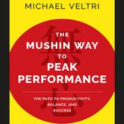 The Mushin Way to Peak Performance by  Michael Veltri audiobook