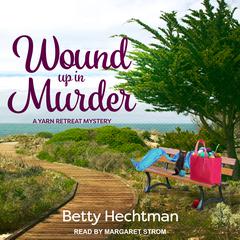 Wound Up in Murder by Betty Hechtman audiobook
