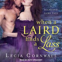 When a Laird Finds a Lass by Lecia Cornwall audiobook