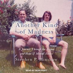 Another Kind of Madness by Stephen P. Hinshaw audiobook