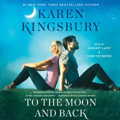 To the Moon and Back by Karen Kingsbury audiobook