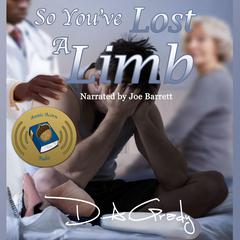 So You've Lost a Limb by D. A. Grady audiobook