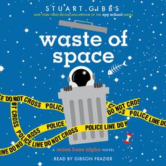 Waste of Space by Stuart Gibbs audiobook