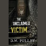 The Unclaimed Victim by  D. M. Pulley audiobook