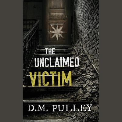The Unclaimed Victim by D. M. Pulley audiobook