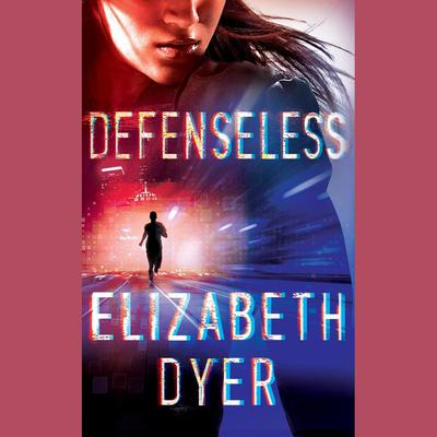 Defenseless by Elizabeth Dyer audiobook