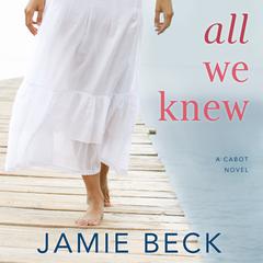 All We Knew by Jamie Beck audiobook