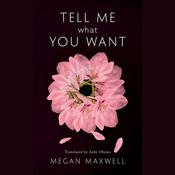 Tell Me What You Want by  Megan Maxwell audiobook