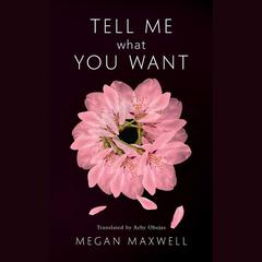 Tell Me What You Want by Megan Maxwell audiobook