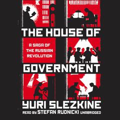 The House of Government by Yuri Slezkine audiobook